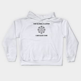 The Global Cluster - I am also a we (dark) Kids Hoodie